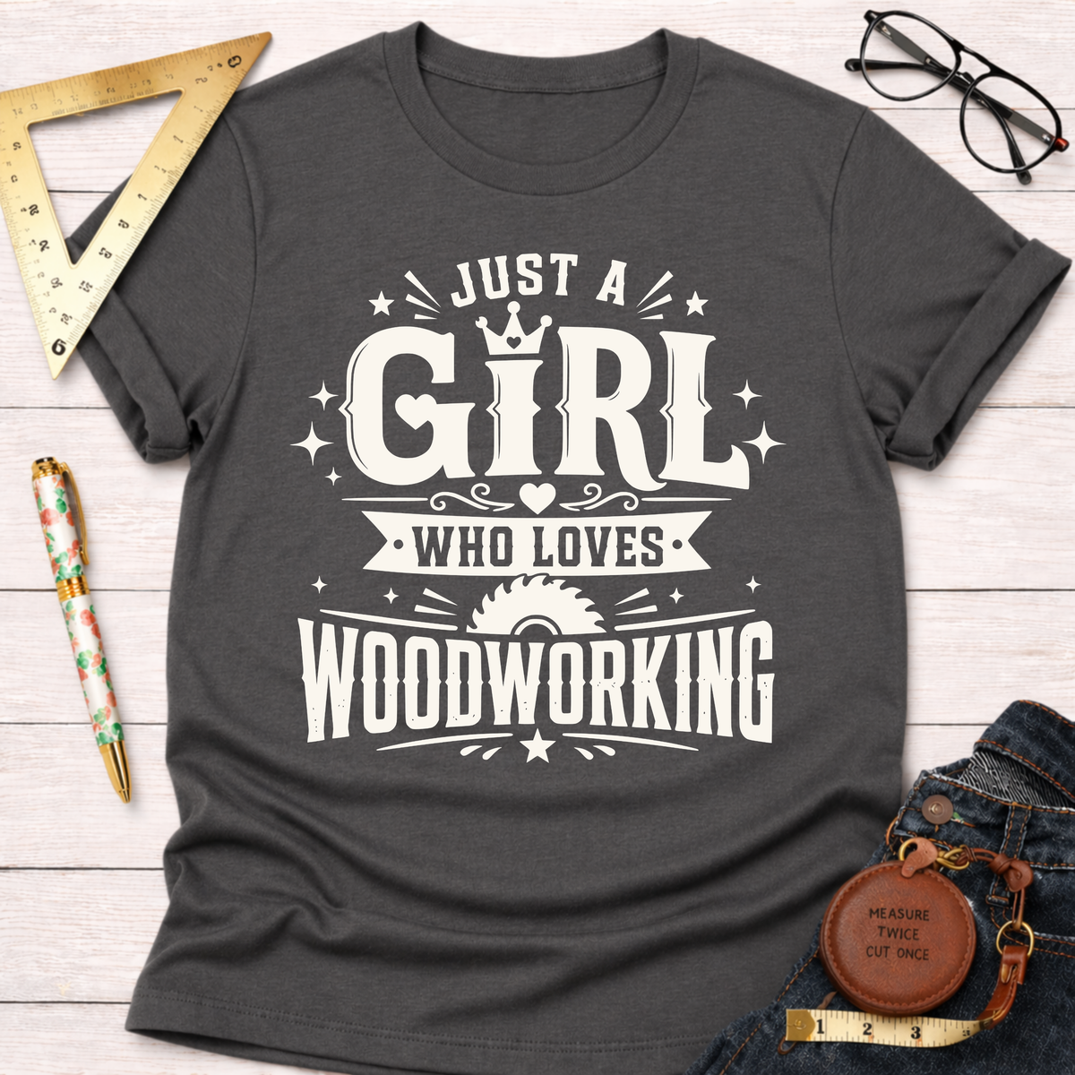 Just A Girl Who Loves Woodworking T-Shirt