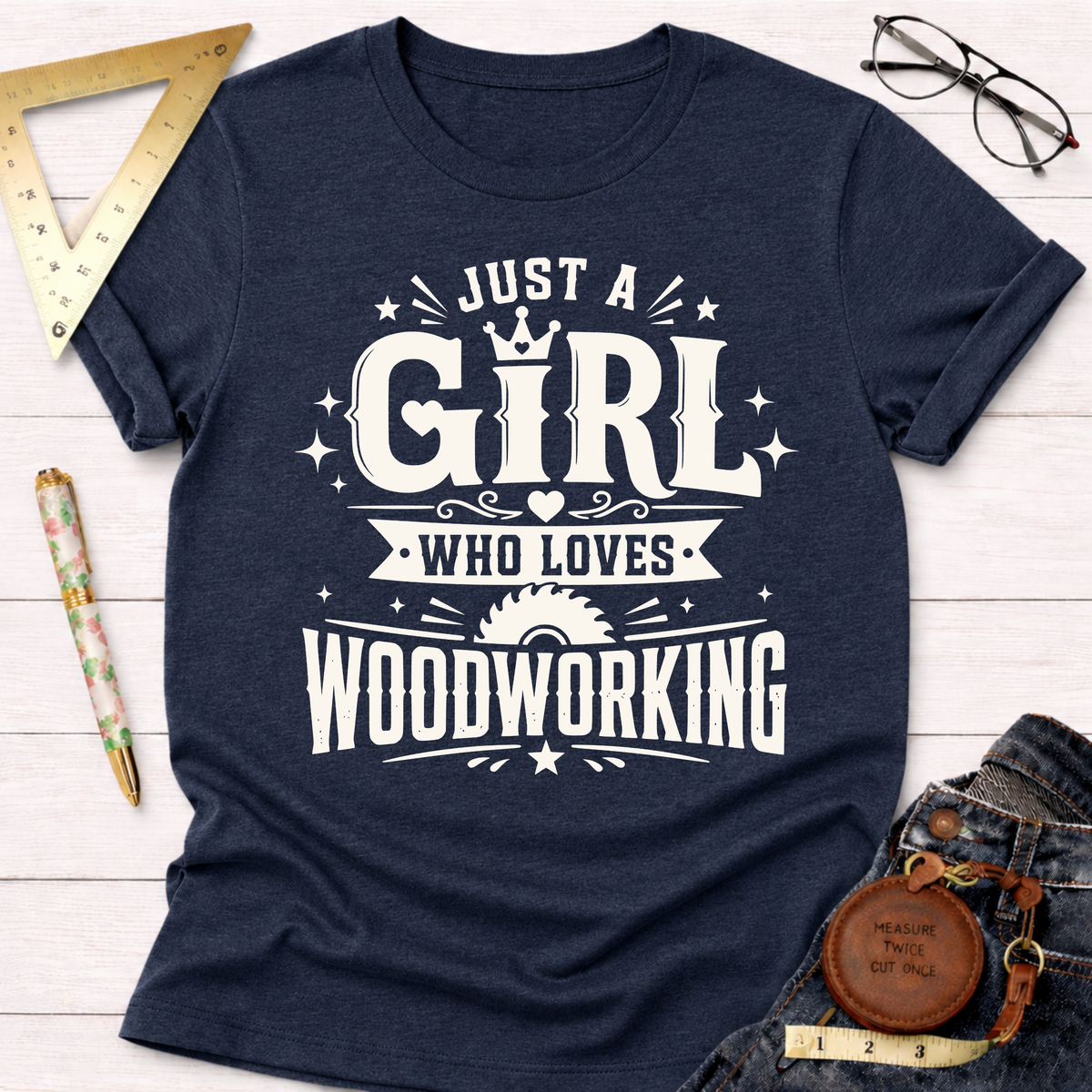 Just A Girl Who Loves Woodworking T-Shirt