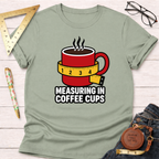 Measure In Coffee Cups T-Shirt