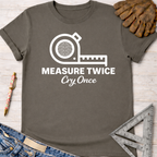 Women's funny woodworking graphic tee shirt for female woodworkers, makers, and DIY builders — Sawdust & Ponytails. Dark gray cotton t-shirt with "Measure Twice Cry Once" and tape measure graphic.