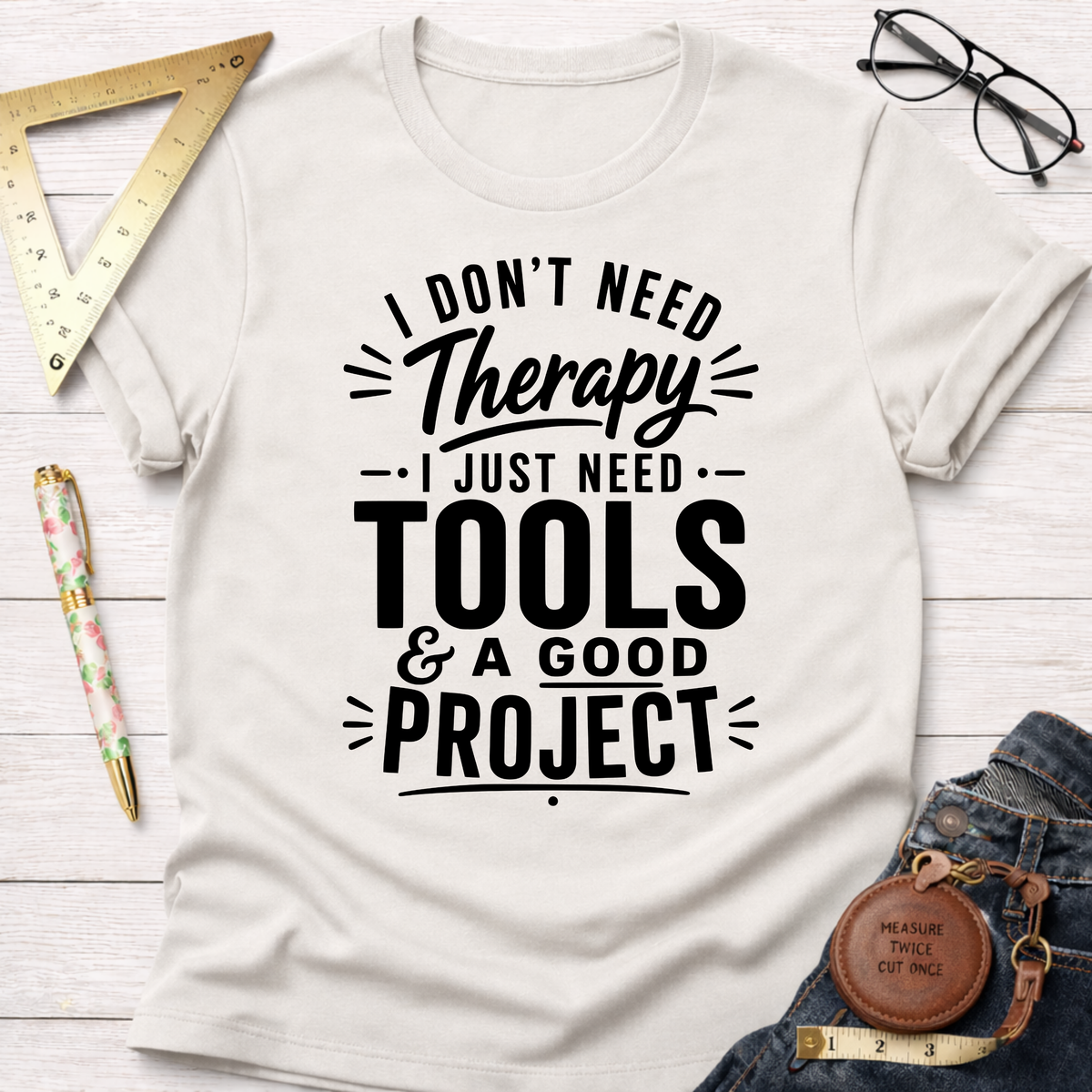 No Therapy Needed T-Shirt