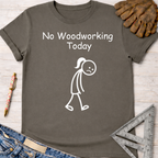 Women's funny woodworking graphic tee shirt for female woodworkers, makers, and DIY builders — Sawdust & Ponytails. Dark gray cotton tee with "No Woodworking Today" text and a sad stick figure woman.