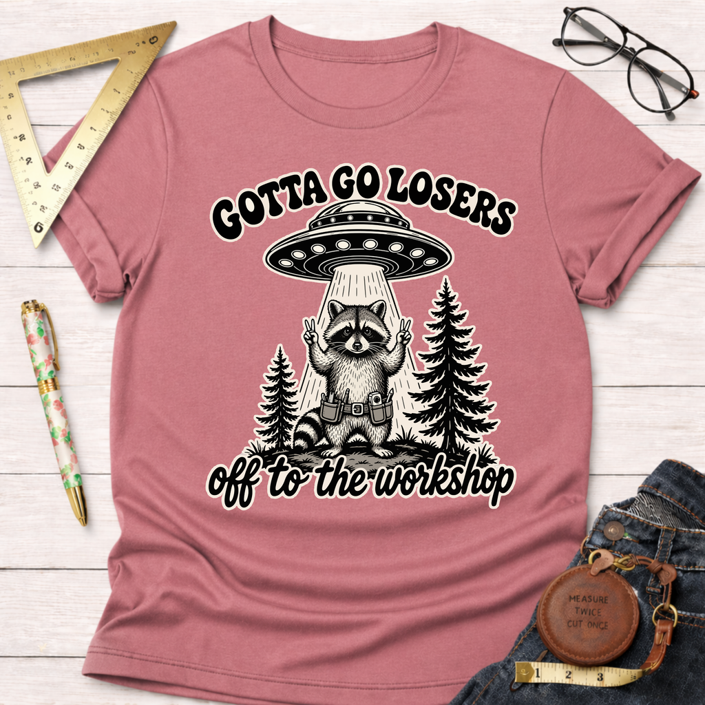Off To The Workshop Losers T-Shirt