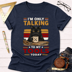 Only Talking To My Tools T-Shirt