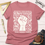Heather dusty rose cotton t-shirt with "Protect Those Fingers. You Need Them." text and a white fist design.
