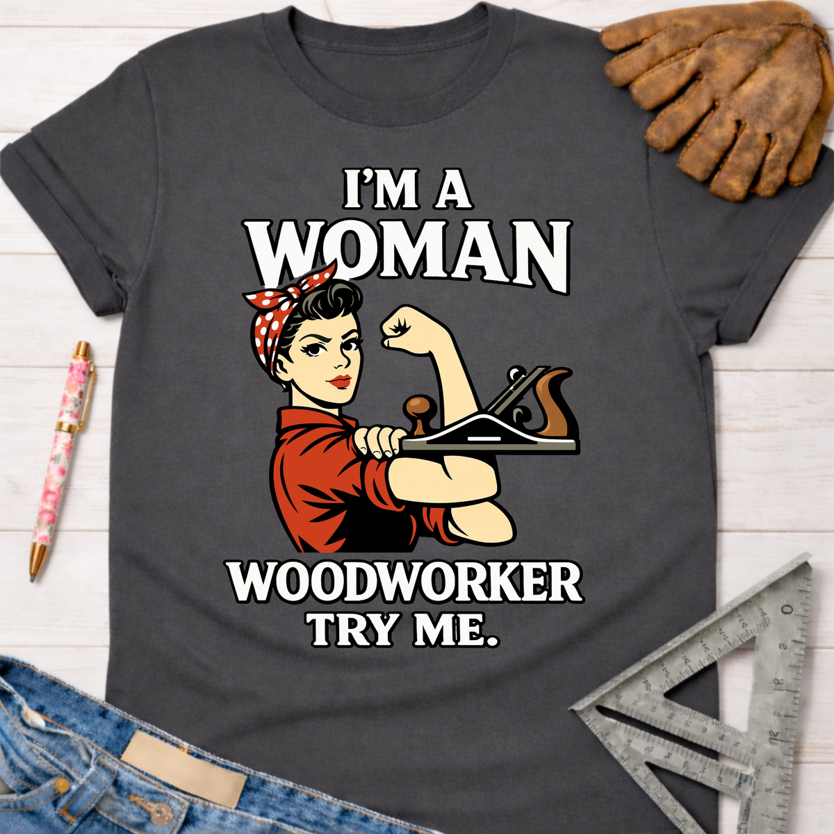 Charcoal gray women's "I'm a Woman Woodworker Try Me" Rosie the Riveter graphic tee, Sawdust & Ponytails.