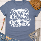 Slate blue "Running on Caffeine and Questionable Decisions" graphic tee.