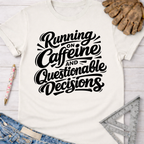 Women's funny woodworking graphic tee shirt for female woodworkers, makers, and DIY builders — Sawdust & Ponytails. White cotton tee with "Running on Caffeine and Questionable Decisions" in black script.