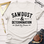 Sawdust And Determination T-Shirt