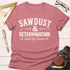 Sawdust And Determination T-Shirt
