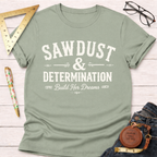 Sawdust And Determination T-Shirt