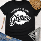Women's funny woodworking graphic tee shirt for female woodworkers, makers, and DIY builders — Sawdust & Ponytails. Black cotton tee with "Sawdust Is Just Glitter" graphic.