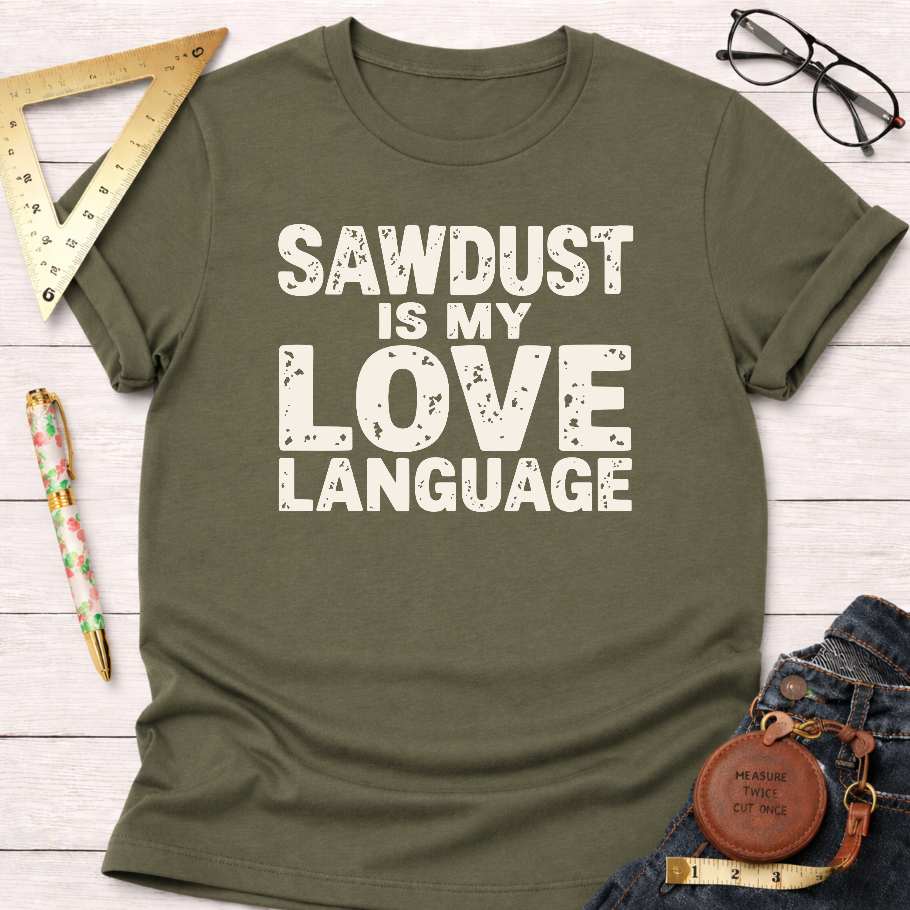 Sawdust Is My Love Language T-Shirt