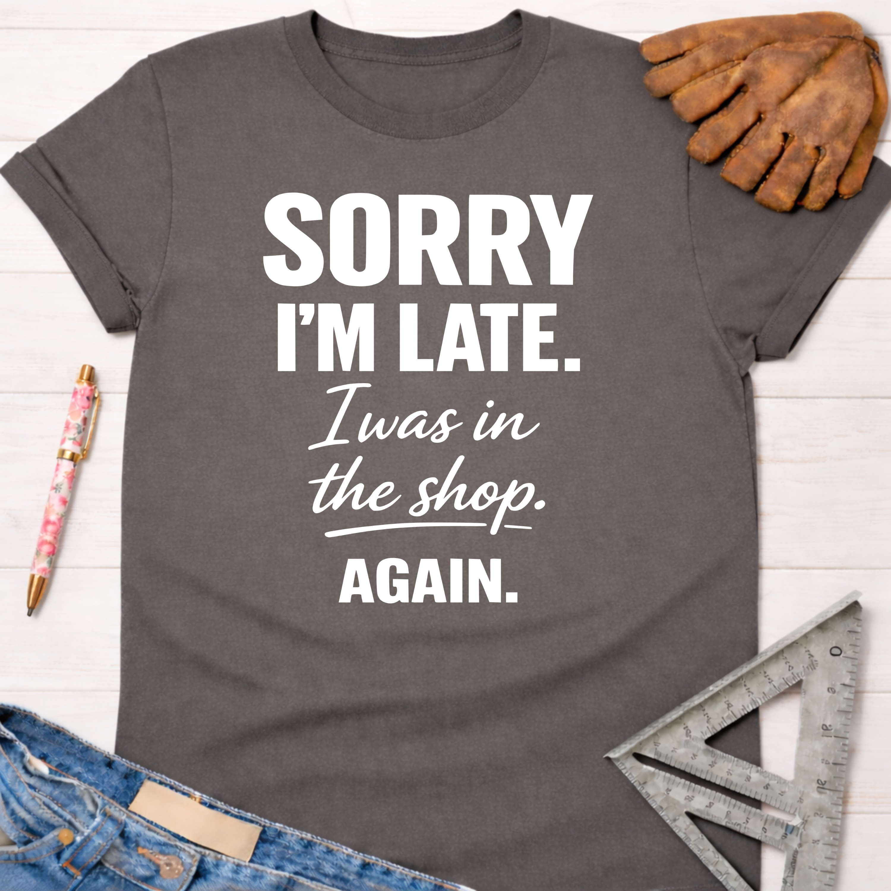 Women's funny charcoal gray cotton "Sorry I'm Late" graphic tee for woodworkers, makers, and DIY builders — Sawdust & Ponytails