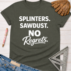 Women's funny woodworking graphic tee shirt for female woodworkers, makers, and DIY builders — Sawdust & Ponytails. Dark gray crew neck t-shirt with "SPLINTERS. SAWDUST. NO Regrets." in white text.