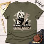 Olive green cotton t-shirt with a graphic of Einstein holding a ruler and wood, text "The Numbers Checked Out The Board Didn't.
