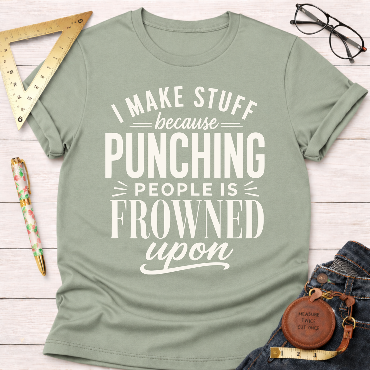 The Reason I Make T-Shirt