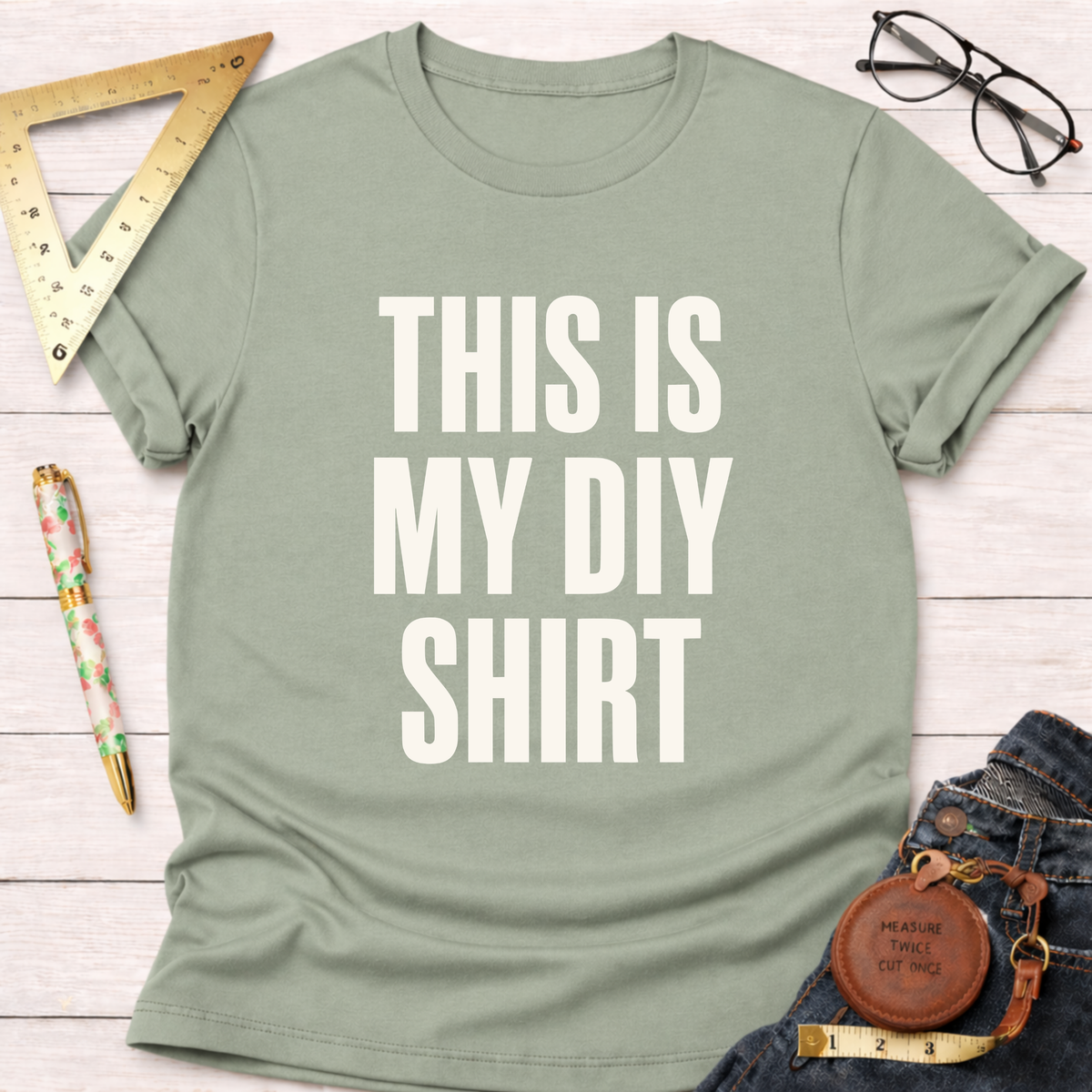 This Is My DIY Shirt T-Shirt