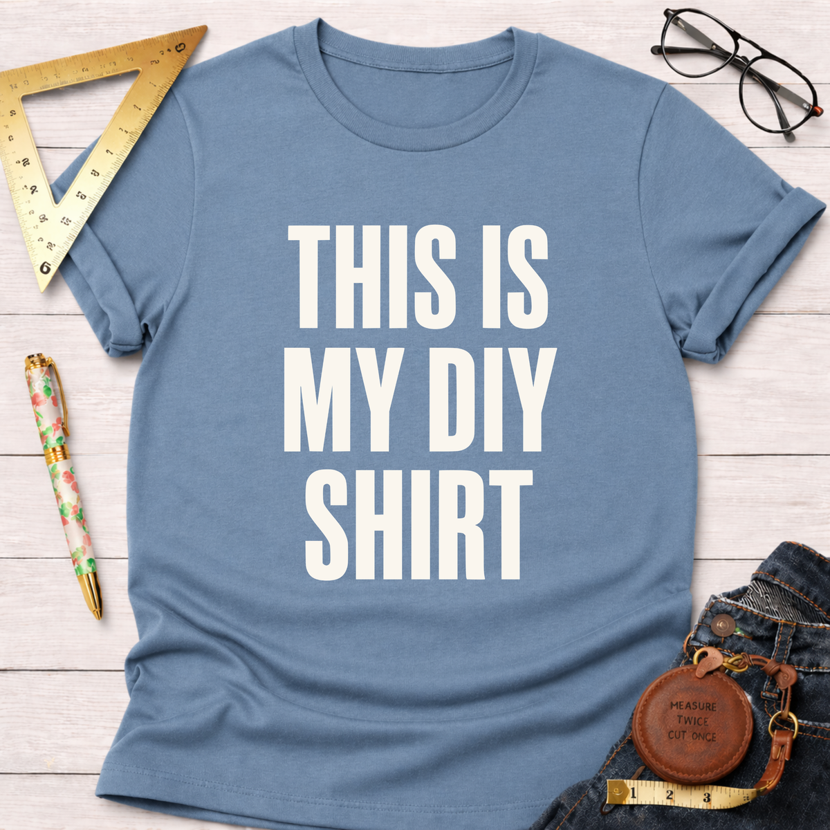 This Is My DIY Shirt T-Shirt