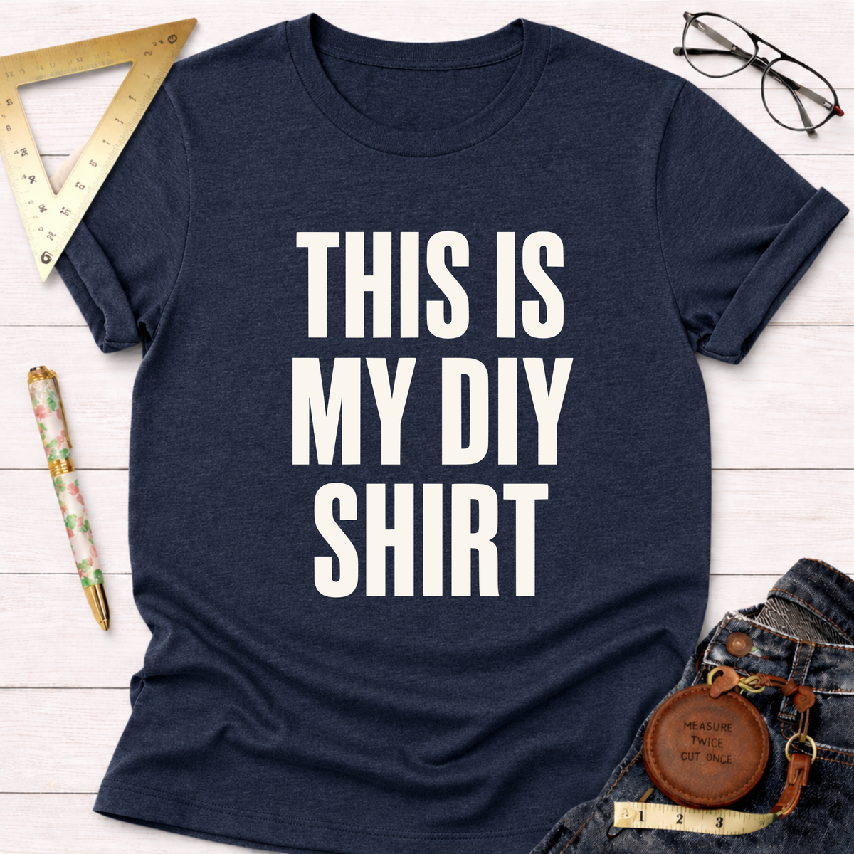 This Is My DIY Shirt T-Shirt