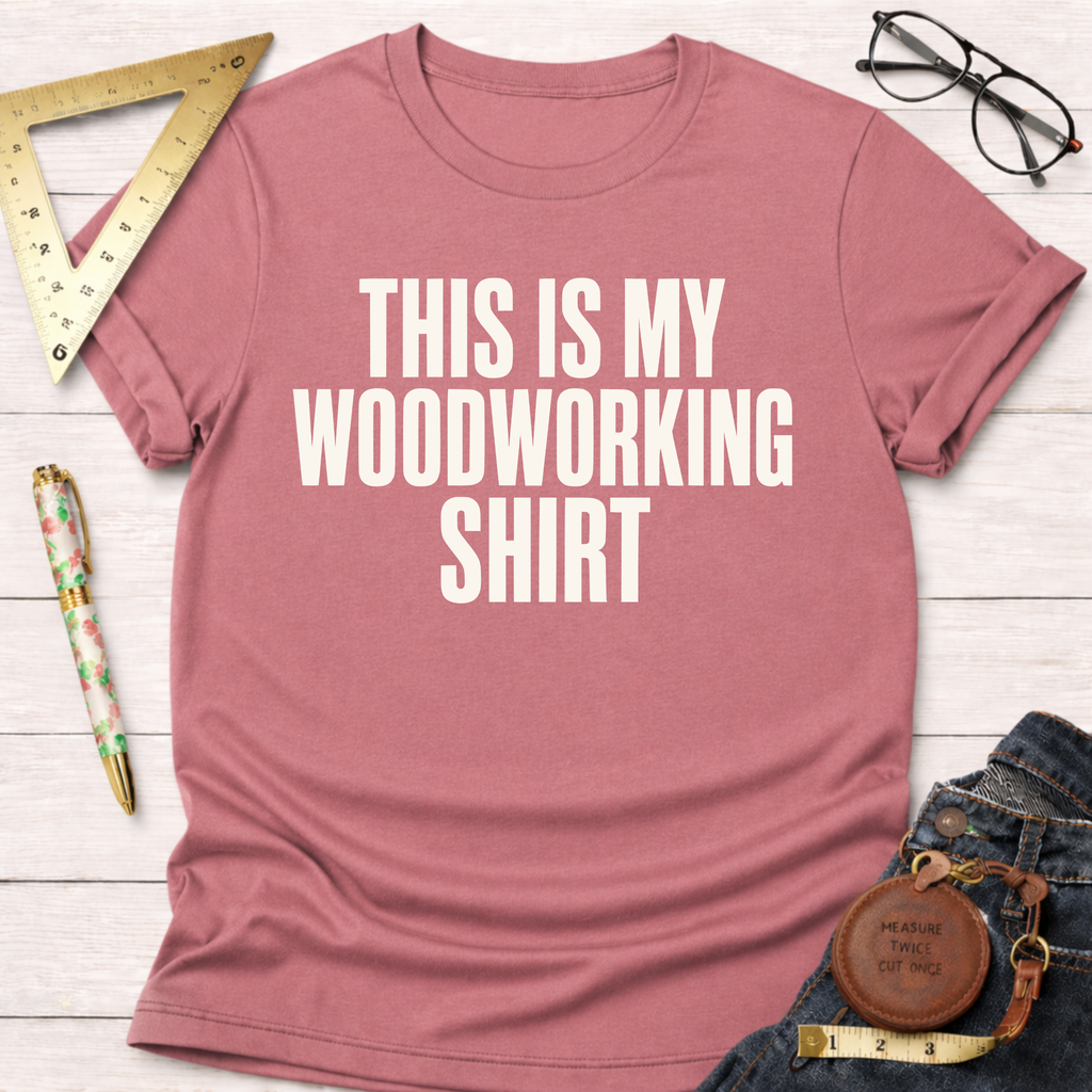 This Is My Woodworking Shirt T-Shirt