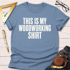 This Is My Woodworking Shirt T-Shirt