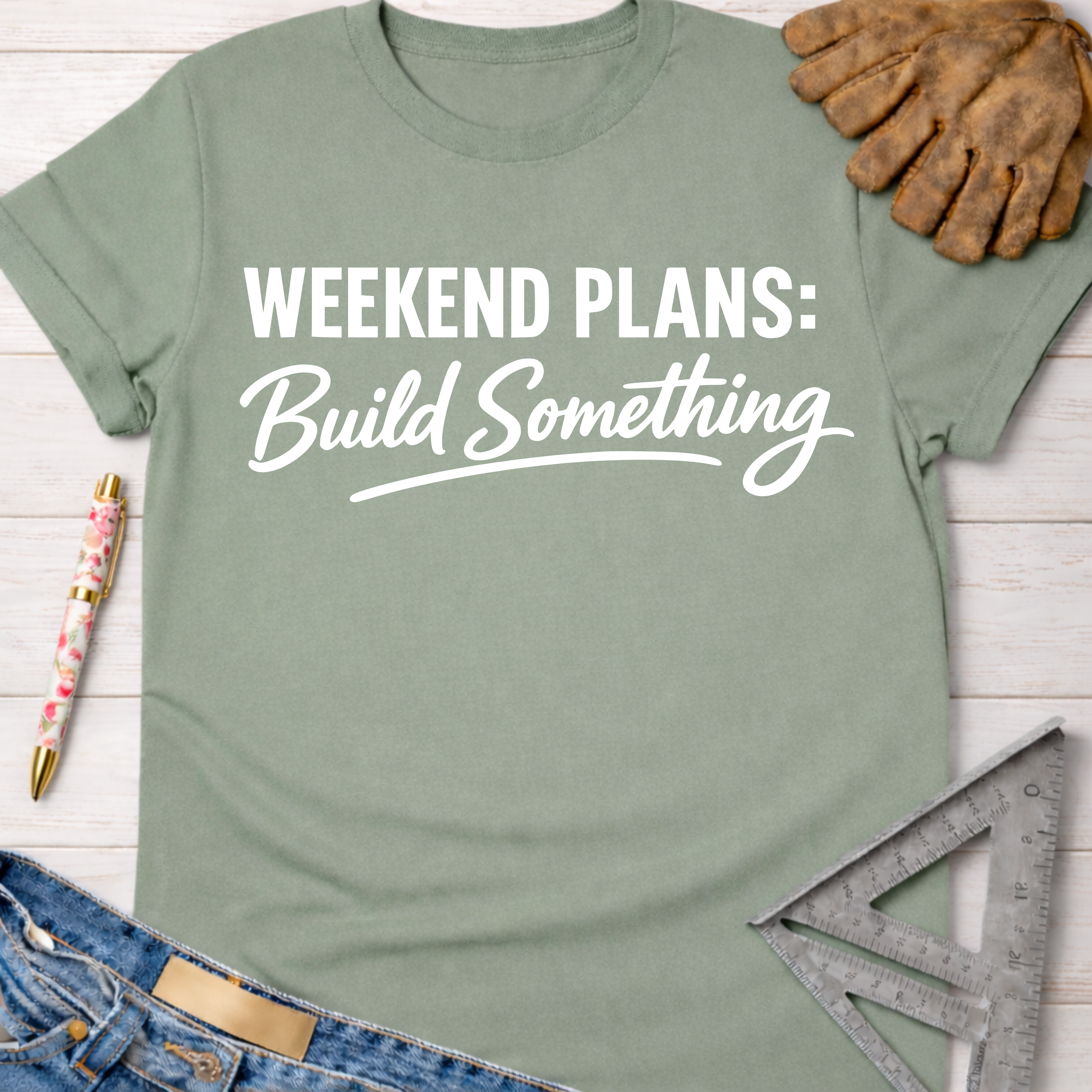 Sage green cotton "Weekend Plans: Build Something" graphic tee, women's funny woodworking shirt.