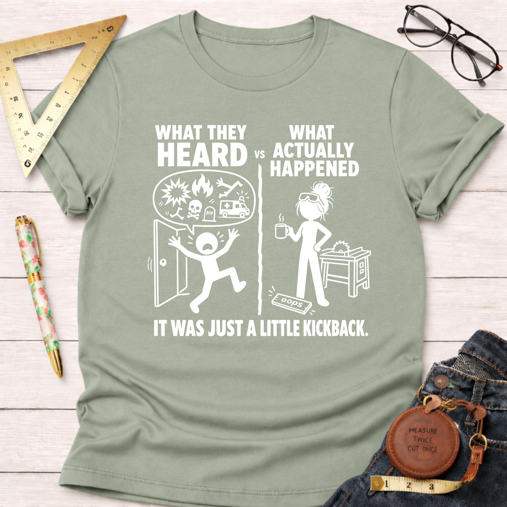 Women's funny woodworking graphic tee shirt for female woodworkers, makers, and DIY builders — Sawdust & Ponytails. Sage green cotton tee with "What They Heard VS What Actually Happened" design.