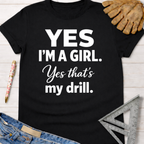 Black cotton "Yes I'm a Girl. Yes that's my drill." tee with white text. Women's funny woodworking graphic tee shirt for female woodworkers, makers, and DIY builders — Sawdust & Ponytails.